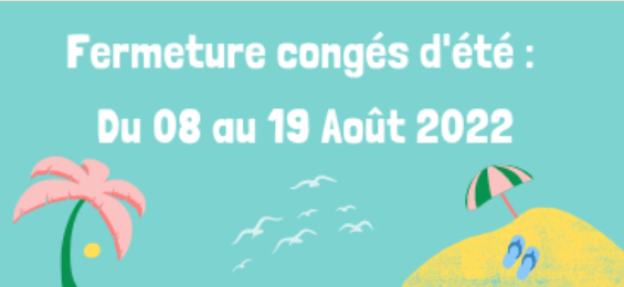 fermeture congés été fermeture congés été